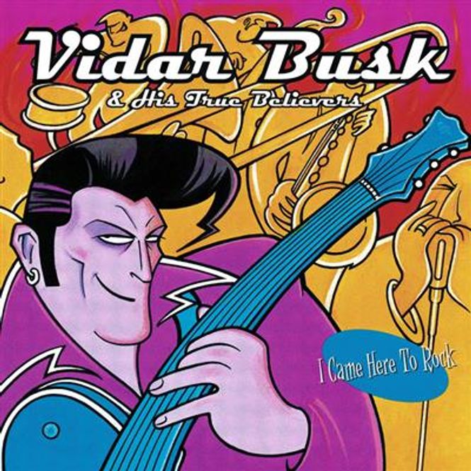 Hovedbilde Vidar Busk & His True Believers - I Came Here To Rock (CD)