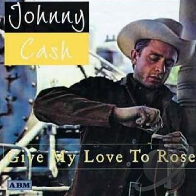 Hovedbilde Johnny Cash - Give My Love To Rose (CD)