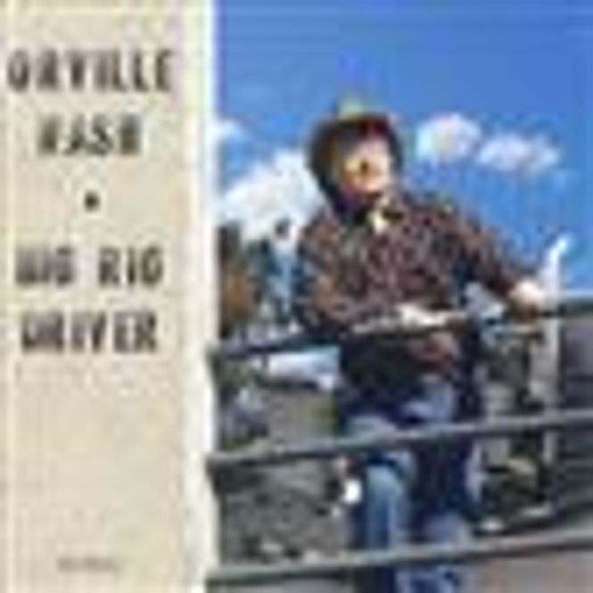 Hovedbilde Orville Nash - Big Rig River (CD)
