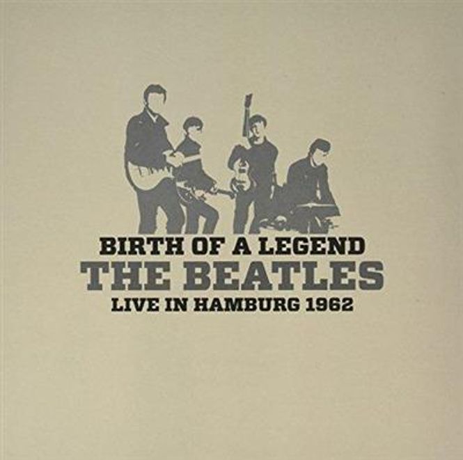 Hovedbilde The Beatles - Birth Of A Legend: Live In Hamburg 1962 ...