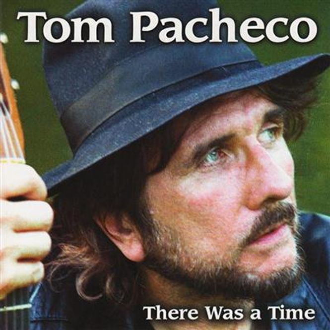Hovedbilde Tom Pacheco - There Was A Time