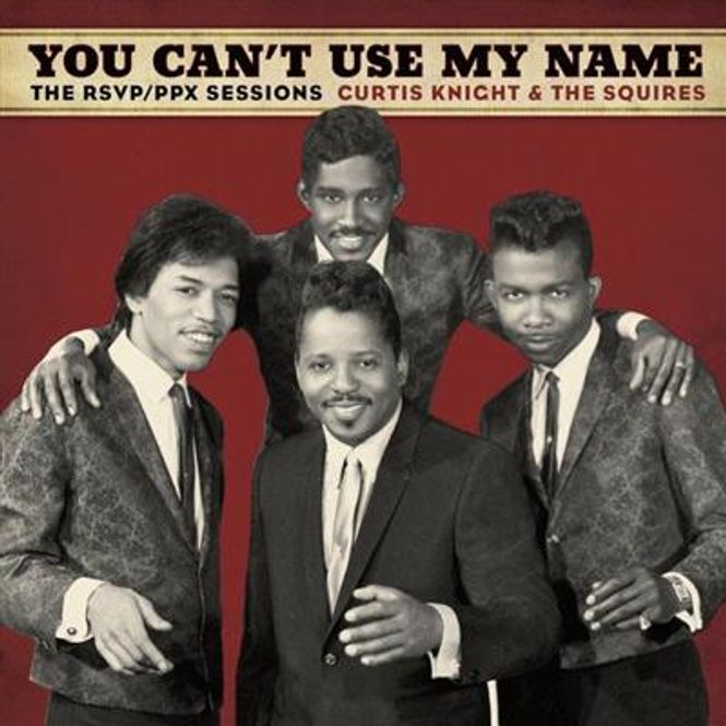 Hovedbilde Curtis Knight & The Squires - You Can't Use My Name: The ...