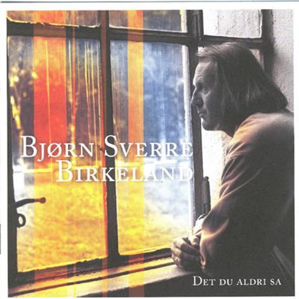 Bjørn Sverre Birkeland - Det Du Aldri Sa (CD)