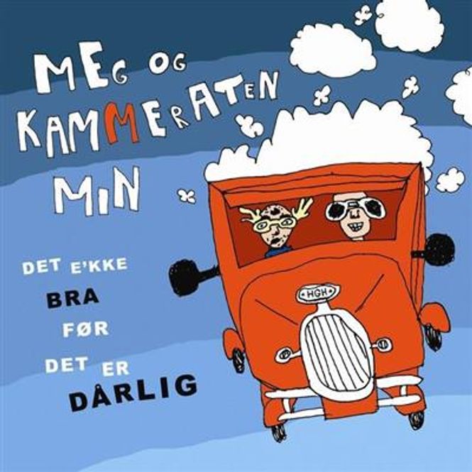 Hovedbilde Meg Og Kammeraten Min - Det E´kke Bra Før Det Er Dårlig ...