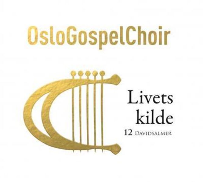 Hovedbilde Oslo Gospel Choir - Livets Kilde - 12 Davidsalmer (CD)