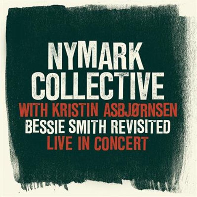 Hovedbilde Nymark Collective & Kristin Asbjørnsen - Bessie Smith ...