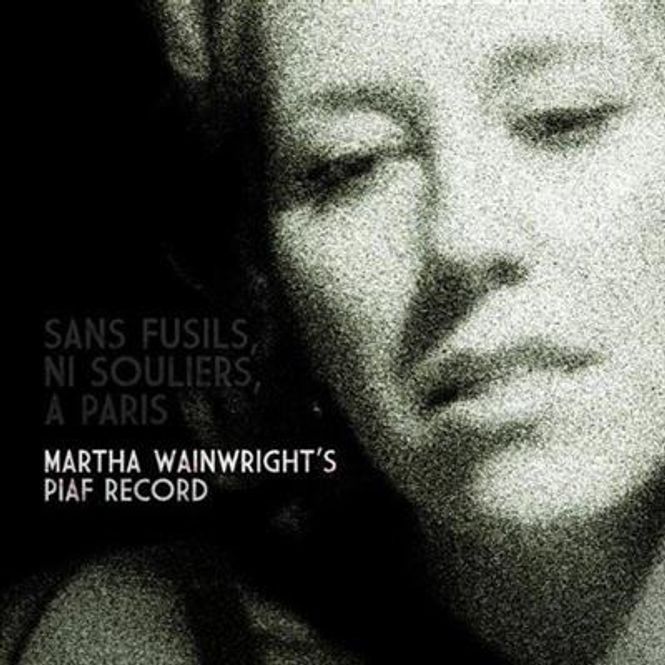 Hovedbilde Martha Wainwright - Sans Fusils, Ni Souliers, A Paris: ...