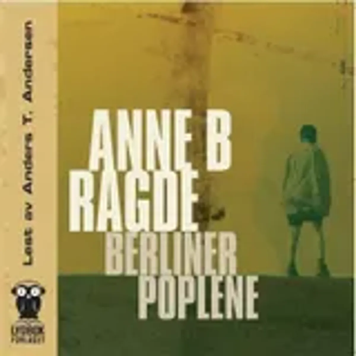 Berlinerpoplene (Lydbok-CD)  Anne b Ragde